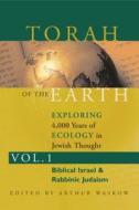 Torah of the Earth Vol 1: Exploring 4,000 Years of Ecology in Jewish Thought: Zionism & Eco-Judaism di Arthur Waskow edito da JEWISH LIGHTS PUB