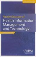 Pocket Glossary of Health Information Management and Technology di Ahima edito da American Health Information Management Associ