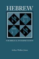 Hebrew for Biblical Interpretation di Arthur Walker-Jones edito da Society of Biblical Literature