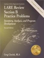 Lare Review Section B Practice Problems: Inventory, Analysis, and Program Development di Greg Cieciek edito da Professional Publications Inc