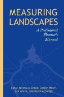 Measuring Landscapes: A Planner's Handbook di Andre Botequilha Leitao, Joseph Miller, Jack Ahern edito da ISLAND PR