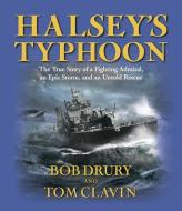 Halsey's Typhoon: The True Story of a Fighting Admiral, an Epic Storm, and an Untold Rescue di Bob Drury, Tom Clavin edito da HighBridge Audio