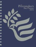 The Peacemaker's Day Planner di John Doe edito da United States Institute of Peace Press