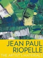 Jean Paul Riopelle - The Artist′s Materials di .. Corbeil edito da Getty Publications