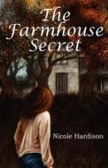 The Farmhouse Secret di Nicole Hardison edito da Aberdeen Bay