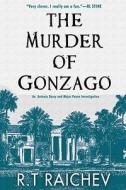 The Murder of Gonzago: An Antonia Darcy and Major Payne Investigation di R. T. Raichev edito da Soho Constable