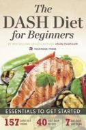 Dash Diet for Beginners di John Chatham edito da Rockridge Press