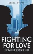 Fighting For Love di Ezekiel Mosoatsi edito da Strategic Book Publishing