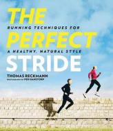 The Perfect Stride di Thomas Reckmann edito da Skyhorse Publishing