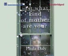 Just What Kind of Mother Are You? di Paula Daly edito da Dreamscape Media