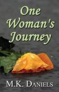 One Woman's Journey di M K Daniels edito da America Star Books