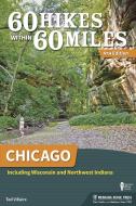 60 Hikes Within 60 Miles: Chicago: Including Wisconsin and Northwest Indiana di Ted Villaire edito da MENASHA RIDGE PR