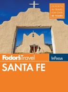 Fodor's In Focus Santa Fe di Fodor's Travel Guides edito da Random House USA Inc