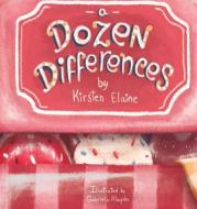 A Dozen Differences di Kirsten Elaine edito da WALDORF PUB