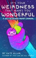 It's Your Weirdness That Makes You Wonderful di Kate Allan edito da MANGO