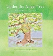 Under the Angel Tree: The Eileen Series di Christine Elizabeth Herren edito da LIGHTNING SOURCE INC