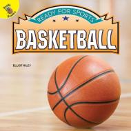Ready for Sports Basketball di Elliot Riley edito da READY READERS