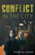 Conflict in the City di Philip M. Cohen edito da Luminare Press