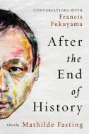 After The End Of History di Francis Fukuyama edito da Georgetown University Press