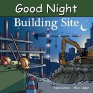 Good Night Building Site di Adam Gamble, Mark Jasper edito da Our World Of Books