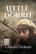 Little Dorrit (ANNOTATED) di Charles Dickens edito da Sastrugi Press LLC