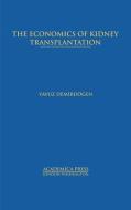 The Economics of Kidney Transplantation di Yavuz Demird¿gen edito da Academica Press