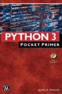Python 3 Pocket Primer di James R. Parker edito da MERCURY LEARNING & INFORMATION
