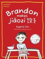 Brandon Makes Jiaozi di Eugenia Chu edito da BOOKBABY