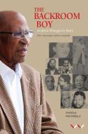 The Backroom Boy: Andrew Malengeni's Story di Mandla Mathebula edito da WITS UNIV PR