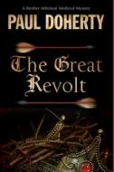 Great Revolt di Paul Doherty edito da Severn House Publishers Ltd