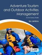 Adventure Tourism and Outdoor Activities Management: A 21st Century Toolkit di Ian Jenkins edito da PAPERBACKSHOP UK IMPORT