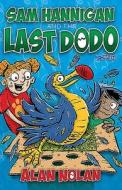 Sam Hannigan and the Last Dodo di Alan Nolan edito da O'Brien Press Ltd