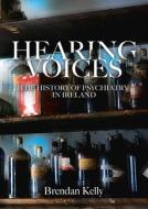 Hearing Voices di Brendan Kelly edito da Irish Academic Press Ltd