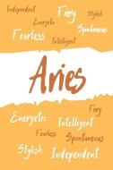 Aries Zodiac Personality Journal: A Blank Lined Zodiac Notebook for the Spontaneous Fiery Fearless Independent Intellige di Zodiac Sign Publishing edito da INDEPENDENTLY PUBLISHED