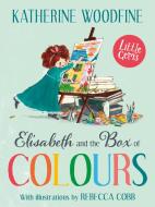 Elisabeth and the Box of Colours di Katherine Woodfine edito da Barrington Stoke