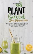 Plant Based Diet Recipes 2021 di Frank Smith edito da Frank Smith