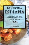 LA CUCINA INDIANA 2021 INDIAN COOKBOOK di DIVIT SURVE edito da LIGHTNING SOURCE UK LTD