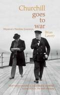 Churchill Goes To War di Brian Lavery edito da Bloomsbury Publishing Plc