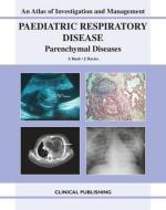 Paediatric Respiratory Disease: Parenchymal Diseases edito da Clinical Pub