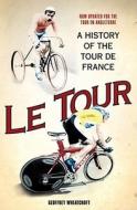 Le A History Of The Tour De France di Geoffrey Wheatcroft edito da Simon & Schuster