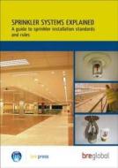 Sprinkler Systems Explained di Global Bre edito da IHS BRE Press