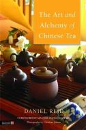 The Art and Alchemy of Chinese Tea di Daniel Reid edito da Jessica Kingsley Publishers
