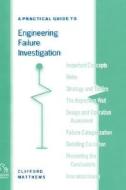 Practical Guide to Engineering Failure di Matthews edito da John Wiley & Sons