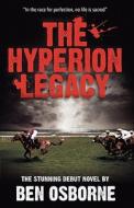 The Hyperion Legacy di Ben Osborne edito da Troubador Publishing