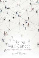 Living with Cancer: With Hope Amid the Uncertainty edito da UNIV COLLEGE DUBLIN PR