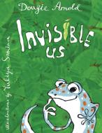 Invisible Us di Dougie Arnold edito da CLINK STREET PUB