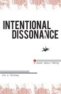 Intentional Dissonance di Iain Sinclair Thomas, Pleasefindthis edito da Central Avenue Publishing