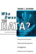 Who Owns The Data? di Frank L Eichorn edito da Tate Publishing & Enterprises