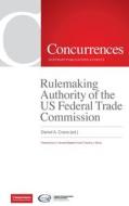 Rulemaking Authority Of The US Federal Trade Commission edito da Institute Of Competition Law