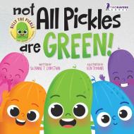 Not All Pickles Are Green! di Suzanne T. Christian, Two Little Ravens edito da Two Ravens Books LLC